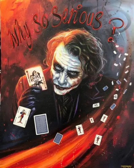 Why So Serious? Why So Serious?