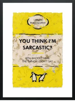 You Think Im Sarcastic? Limited Edition - Black Framed