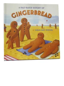 A Half-Baked History Of Gingerbread - Book