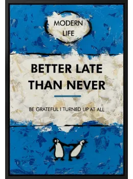 Be Grateful I Turned Up At All - Original - Framed