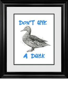 Don't Give A Duck - Original - Black Framed
