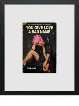 You Give Love A Bad Name - Miniature - Limited Edition - Black Framed