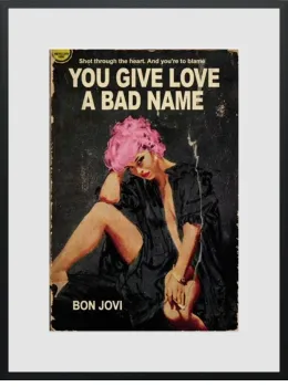 You Give Love A Bad Name - Limited Edition - Black Framed
