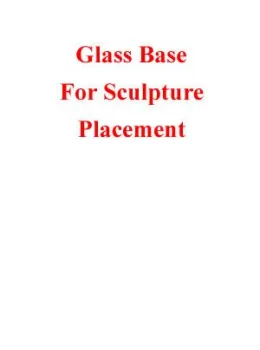 Glass Base for sculpture 